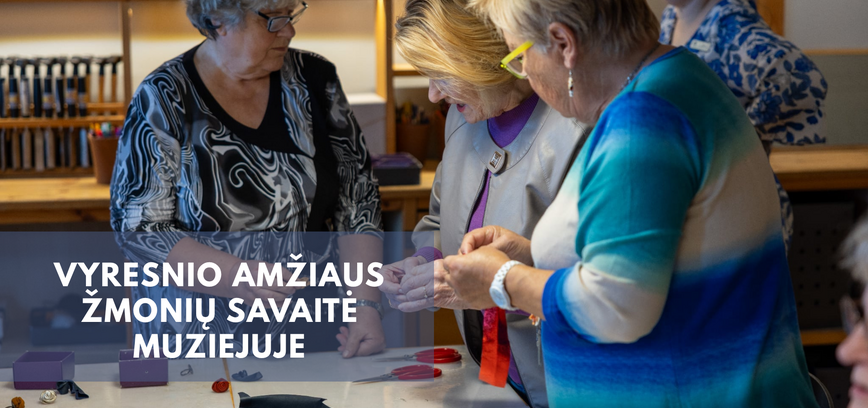 Vyresnio amžiaus žmonių savaitė Šiaulių „Aušros“ muziejaus padaliniuose
