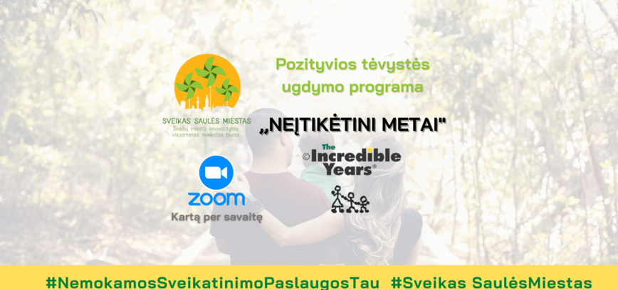 POZITYVIOS TĖVYSTĖS UGDYMO PROGRAMA: ,,NEĮTIKĖTINI METAI