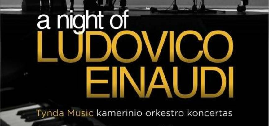 A Night of Ludovico Einaudi | by Tynda Music Orchestra | Papildomas koncertas | Šiauliai