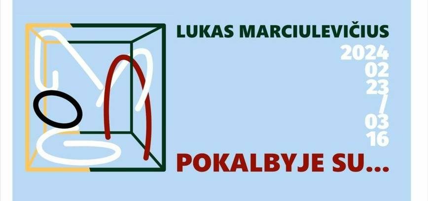 LUKAS MARCIULEVIČIUS EXHIBITION 