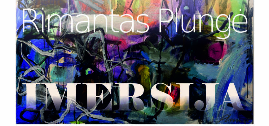 The exhibition „Immersion” of Rimantas Plungė