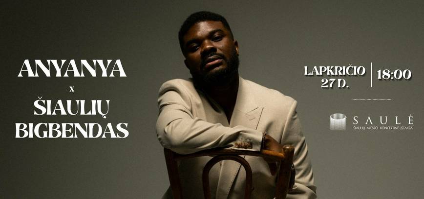ANYANYA x ŠIAULIAI BIGBAND – DZĪVĀS SKAŅAS MAĢIJA
