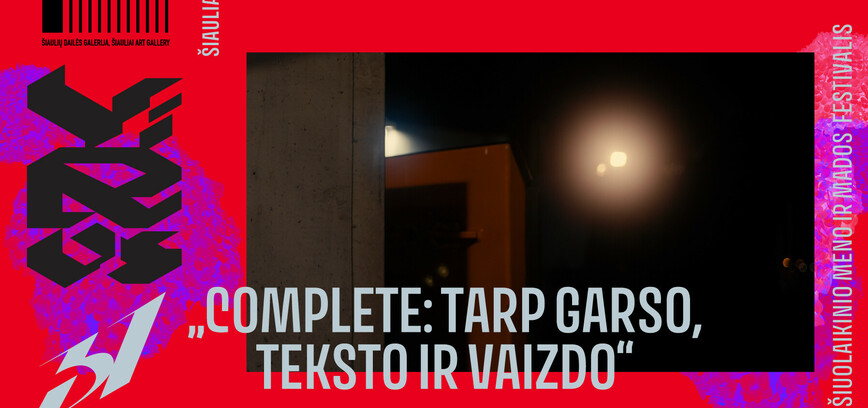 VIRUS’31: AUDIOVIZUALINĖ INSTALIACIJA „COMPLETE: TARP GARSO, TEKSTO IR VAIZDO“