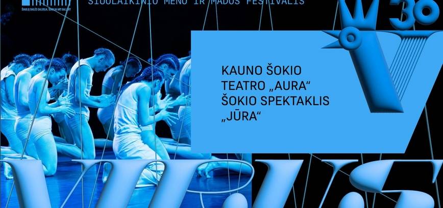 VIRUS’30: KAUNO ŠOKIO TEATRO „AURA“ ŠOKIO SPEKTAKLIS „JŪRA“