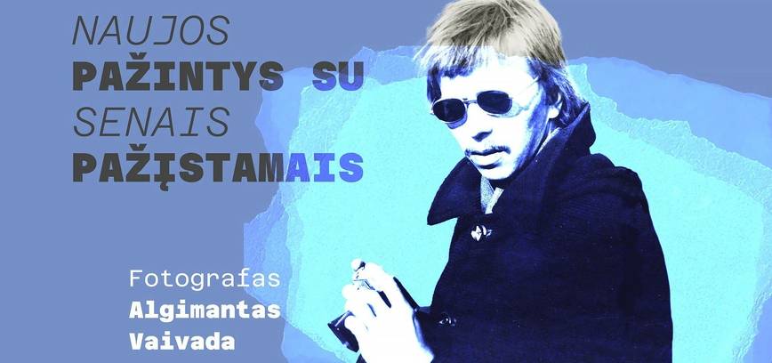 Naujos pažintys su senais pažystamais. Algimantas Vaivada