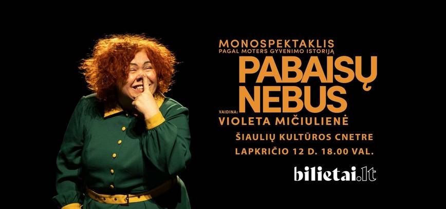  Monospektaklis „Pabaisų nebus“ 