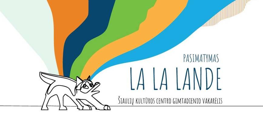  A date in La La Land. Šiauliai Cultural Center birthday party 