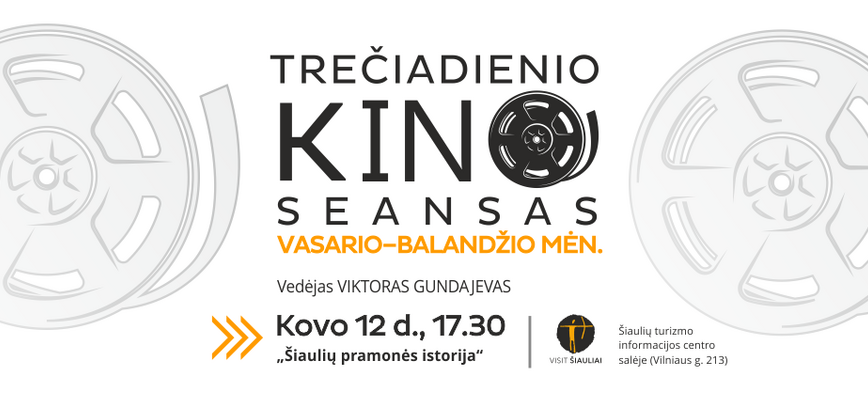 TREČIADIENIO KINO SEANSAS „ŠIAULIŲ PRAMONĖS ISTORIJA“