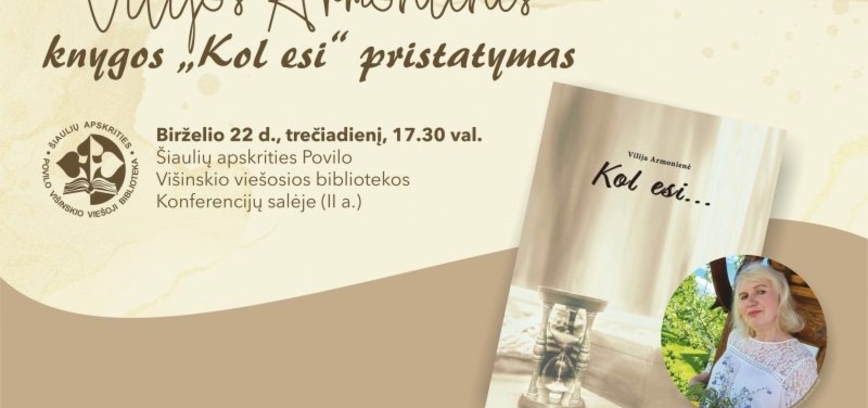 Vilijos Armonienės knygos „Kol esi“ pristatymas