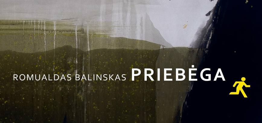 Romualdo Balinsko tapybos darbų paroda PRIEBĖGA