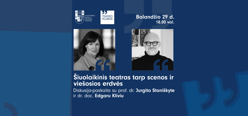 ŠIUOLAIKINIS TEATRAS TARP SCENOS IR VIEŠOSIOS ERDVĖS