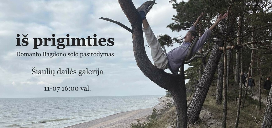 Domanto Bagdono solo performansas „iš prigimties“