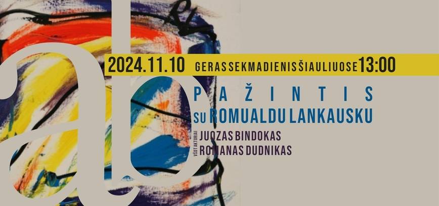 GERAS SEKMADIENIS ŠIAULIUOSE: pažintis su  Romualdu Lankausku (1932 – 2020)