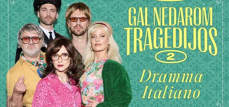 PREMJERA. Komedija „DRAMMA ITALIANO. Gal nedarom tragedijos 2“