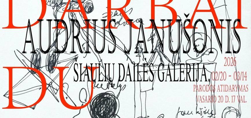 Audriaus Janušonio kūrybos paroda „DARBAI DU“