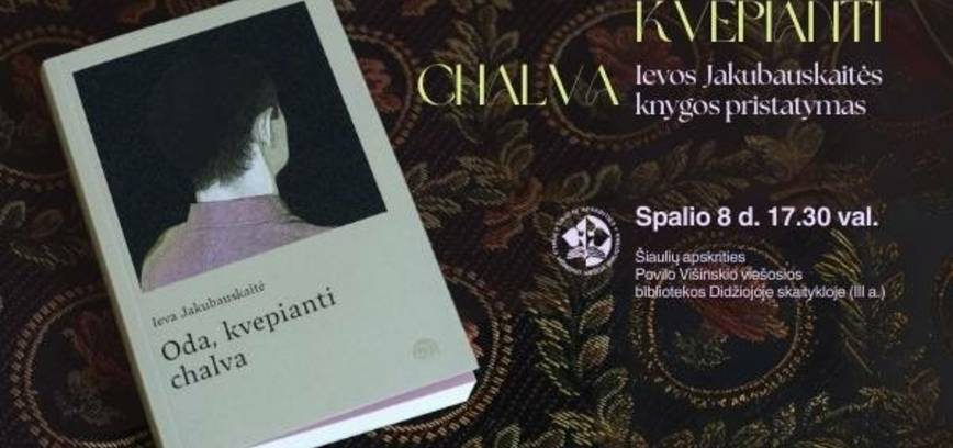 Ievos Jakubauskaitės knygos „Oda, kvepianti chalva“ pristatymas