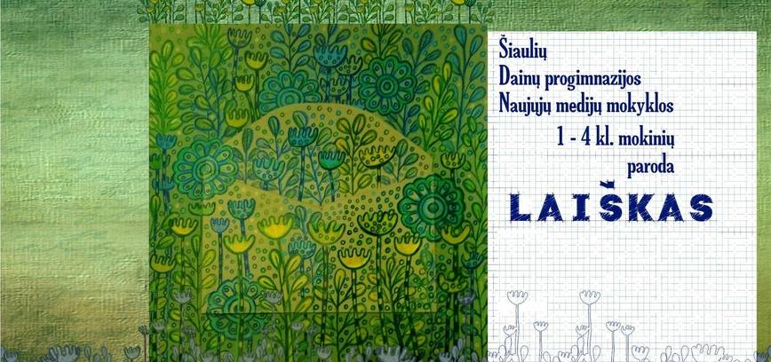 Šiaulių Dainų progimnazijos Naujųjų medijų mokyklos 1-4 klasių mokinių paroda LAIŠKAS