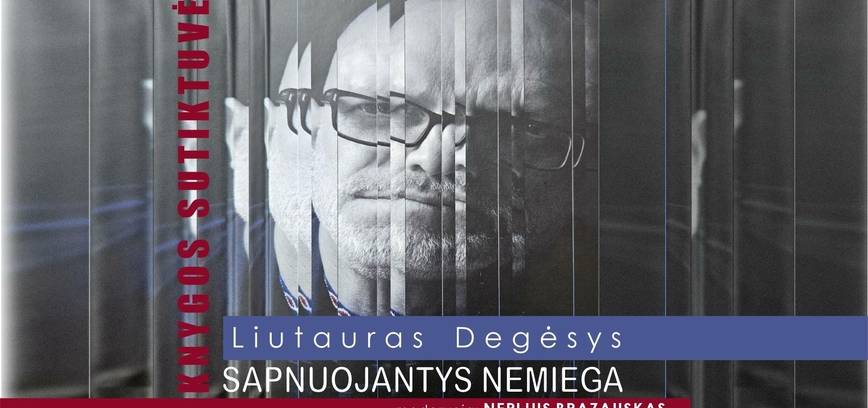 Liutauro Degėsio naujausios knygos SAPNUOJANTYS NEMIEGA pristatymas