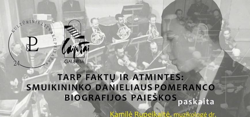 Paskaita „Tarp faktų ir atminties: smuikininko Danieliaus Pomeranco biografijos paieškos“