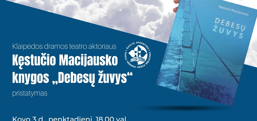 Kęstučio Macijausko knygos „Debesų žuvys“ pristatymas