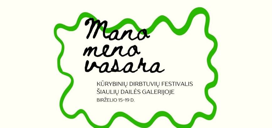 KŪRYBINIŲ DIRBTUVIŲ FESTIVALIS „MANO MENO VASARA“