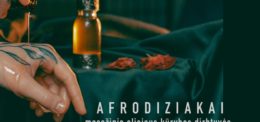 AFRODIZIAKAI / MASAŽINIO ALIEJAUS KŪRYBOS DIRBTUVĖS
