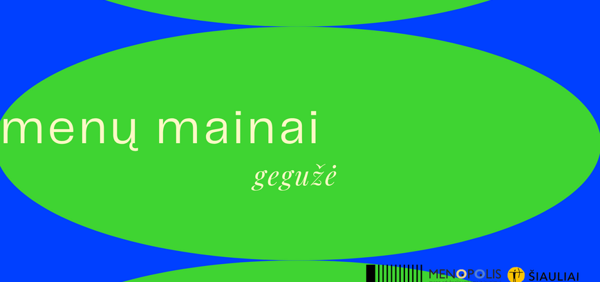 MENŲ MAINAI. GEGUŽĖ
