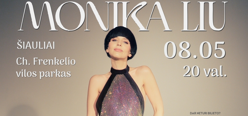 MONIKA LIU / ŠIAULIAI