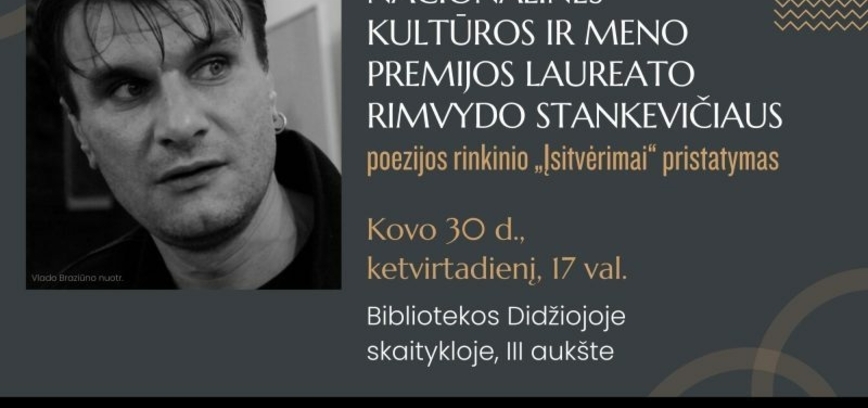 Susitikimas su Nacionalinės kultūros ir meno premijos laureatu Rimvydu Stankevičiumi