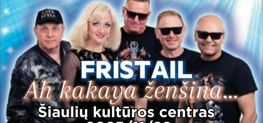  Legendinės grupės iš Ukrainos „Fristail“ koncertas „Ah kakaya ženšina“ 
