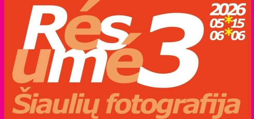 Šiauliai City Photography Art Exhibition “Resume’3”