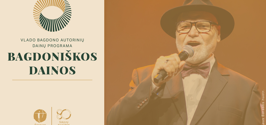  Nacionalinės kultūros ir meno premijos laureato, dainuojančio aktoriaus Vlado Bagdono autorinių dainų programa „Bagdoniškos dainos“ 