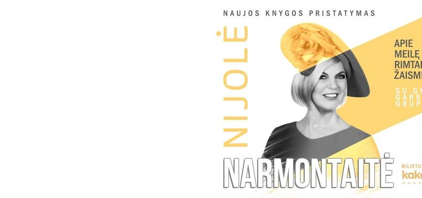 NIJOLĖ NARMONTAITĖ | Juoko ir romantikos niekada nebus per daug 