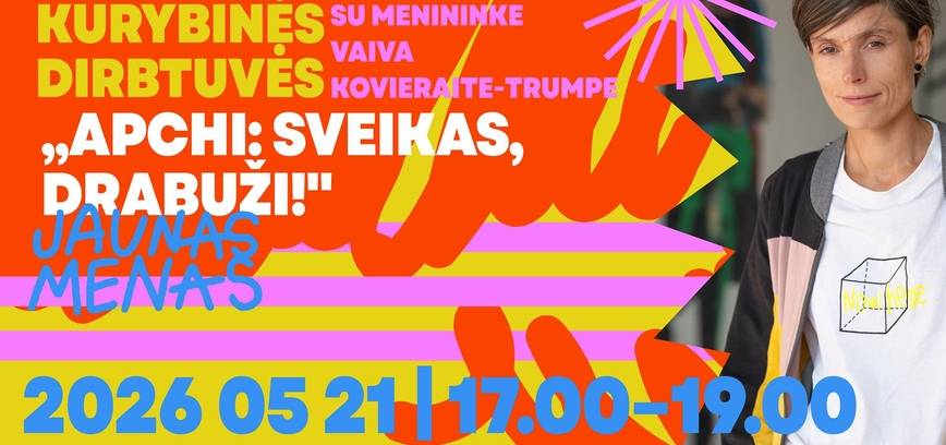 KŪRYBINĖS DIRBTUVĖS „APCHI: SVEIKAS, DRABUŽI!“