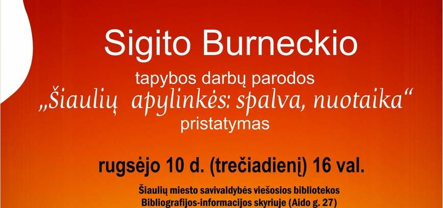 SIGITO BURNECKIO TAPYBOS DARBŲ PARODOS PRISTATYMAS