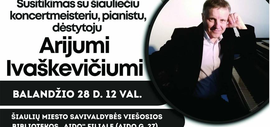 SUSITIKIMAS SU PIANISTU ARIJUMI IVAŠKEVIČIUMI