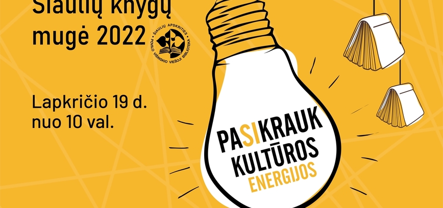 Šiaulių knygų mugė 2022: pasikrauk kultūros energijos! 