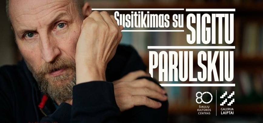  Susitikimas su Sigitu Parulskiu 