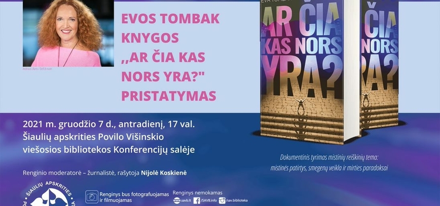Šiaulių apskrities Povilo Višinskio viešojoje bibliotekoje vyks Evos Tombak knygos „Ar čia kas nors yra?“ pristatymas 