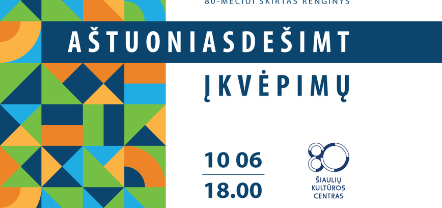  Šiaulių kultūros centro 80-mečiui skirtas renginys „Aštuoniasdešimt įkvėpimų“ 