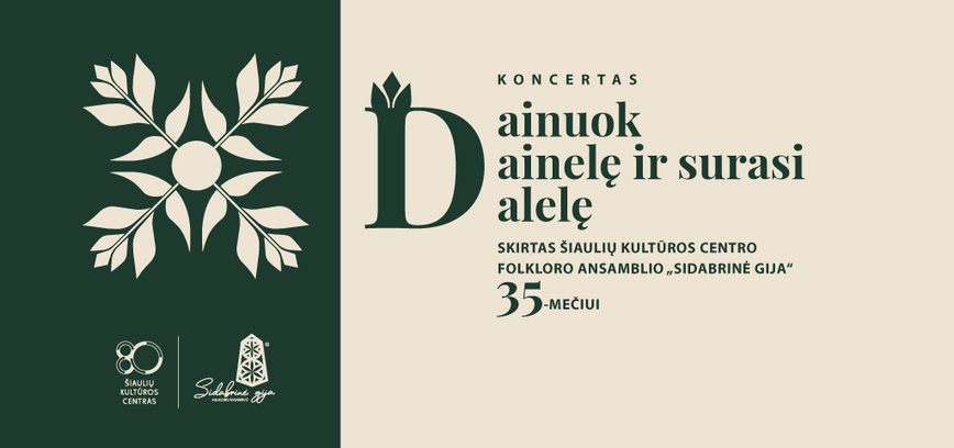  Koncertas „Dainuok dainelę ir surasi dalelę“, skirtas Šiaulių kultūros centro folkloro ansamblio „Sidabrinė gija“ 35-mečiui 