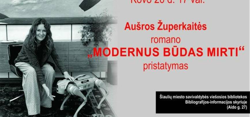 AUŠROS ŽUPERKAITĖS ROMANO „MODERNUS BŪDAS MIRTI“ PRISTATYMAS