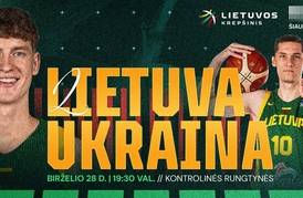 Lietuvos vyrų krepšinio rinktinės kontrolinės rungtynės: Lietuva - Ukraina