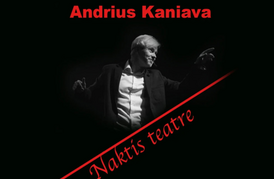 Andrius Kaniava. NAKTIS TEATRE