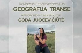 KONCERTAS - KNYGOS PRISTATYMAS „GEOGRAFIJA TRANSE“