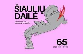 65-OJI KASMETINĖ ŠIAULIŲ MENININKŲ PARODA „ŠIAULIŲ DAILĖ“