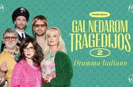 PREMJERA. Komedija ,,DRAMMA ITALIANO. Gal nedarom tragedijos 2”