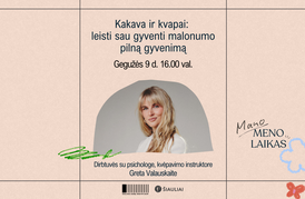 MANO MENO LAIKAS. DIRBTUVĖS SU PSICHOLOGE GRETA VALAUSKAITE