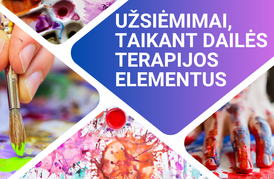 Kūrybiški užsiėmimai, taikant dailės terapijos elementus