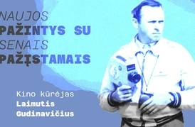 Naujos pažintys su senais pažįstamais. Laimutis Gudinavičius